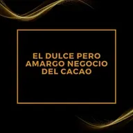 LAS HISTORIAS MÁS BELLAS JAMÁS CONTADAS: El dulce pero amargo negocio del cacao.