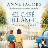Audiolibro: El café del ángel. Aires de libertad - Anne Jacobs