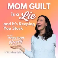 65 Mom Guilt is a Lie & It's Keeping You Stuck
