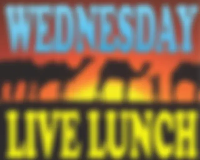 Wednesday Live Lunch