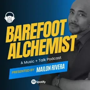 THE BAREFOOT ALCHEMIST - A Music+Talk Podcast