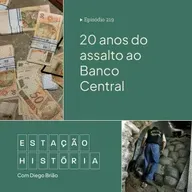 219 | Mais de R$ 160 milhões: assalto ao Banco Central completa 20 anos