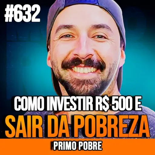 PRIMO POBRE | COMO INVESTIR 500 REAIS POR MÊS E ATINGIR A LIBERDADE FINANCEIRA | INSIGHTCAST #632