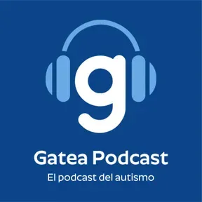 Gatea, el podcast del autismo y más