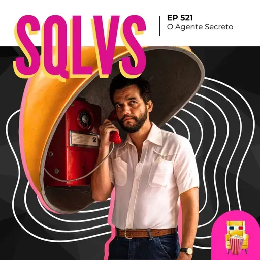 EP 521 - O Agente Secreto