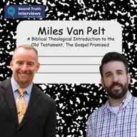 A Biblical-Theological Introduction to the Old Testament – The Gospel Promised an interview with Miles Van Pelt