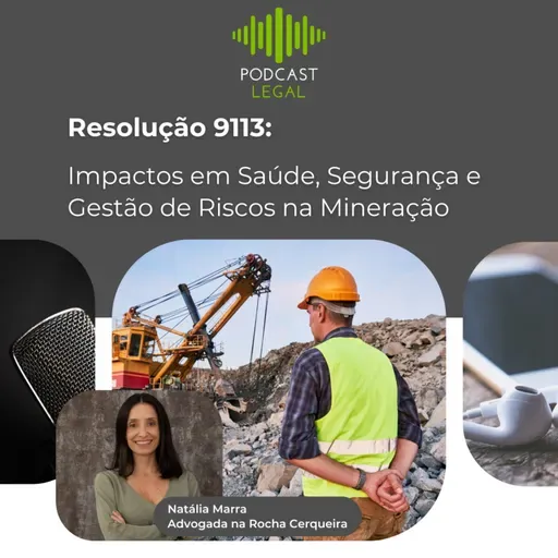 Resolução 9113: Impactos em Saúde, Segurança e Gestão de Riscos na Mineração