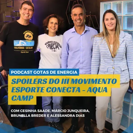 #02_25:Spoiler sobre o III Movimento Esporte Conecta AQUA CAMP - Alê Dias conversa com Brunella Breder, César Saade e Márcio Junqueira
