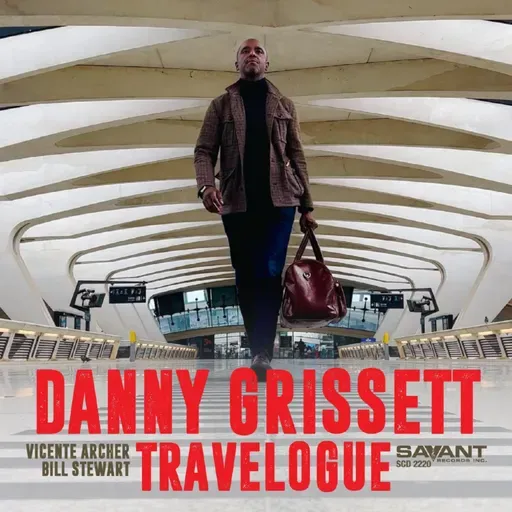 Danny Grissett • Travelogue © 2025 Savant Records #bop