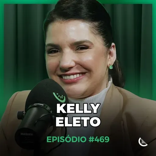 Ela Ajuda a Estruturar Times de Alta Performance no Marketing Digital | Kelly Eleto - Kiwicast #469