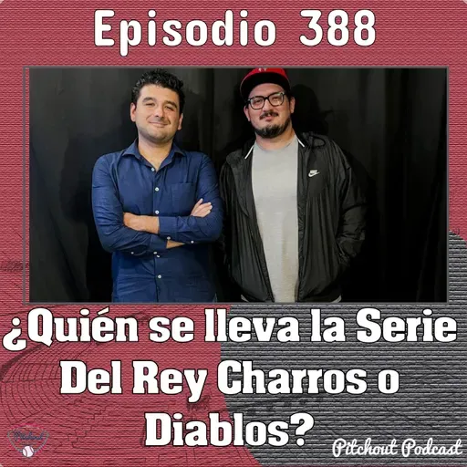 "Episodio 388: ¿Quién gana la Serie del Rey Charro o Diablos?"