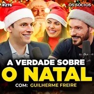O QUE O NATAL AINDA NOS ENSINA? A FILOSOFIA DO NATAL (com Guilherme Freire) | Os Sócios 276