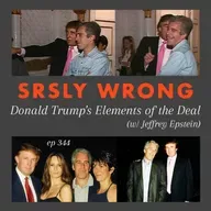 Ep 344 – Donald Trump’s Elements of the Deal (w/ Jeffrey Epstein)