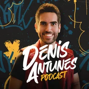 Denis Antunes Podcast