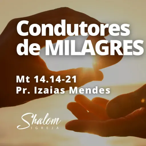 Condutores de MILAGRES - Pr. Izaias Mendes - 15-03-2026