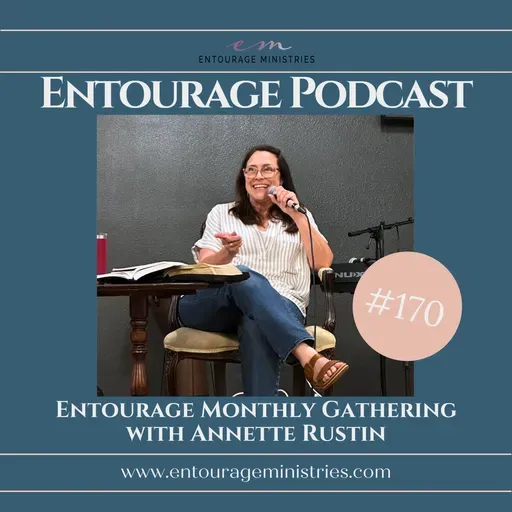 Podcast #170 ::: Entourage Gathering ::: with Annette Rustin