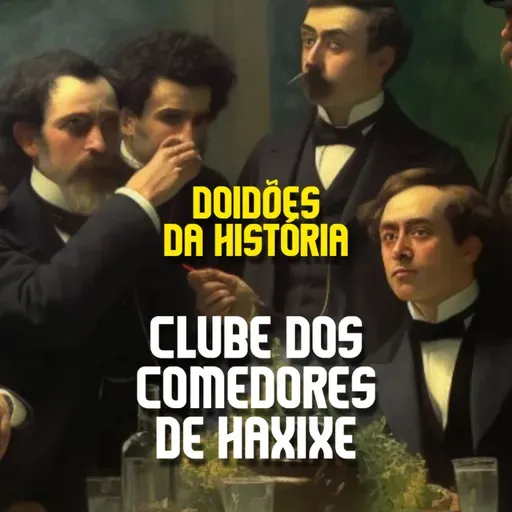 DOIDÕES DA HISTÓRIA - EP 06 - COMEDORES DE H4X1X3