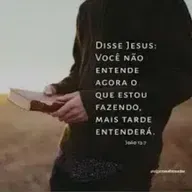 O que Deus faz agora você não sabe, mas saberá depois...

