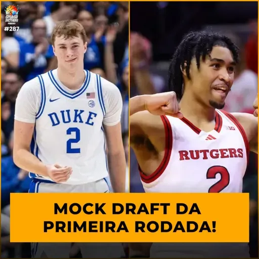 Podcast #287 - Mock draft da primeira rodada