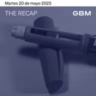 THE RECAP 20-05-25 | Mercados en EE.UU. cerraron negativos, mientras se espera claridad de acuerdos comerciales.