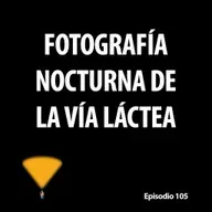 105. Fotografía nocturna de la Vía Láctea