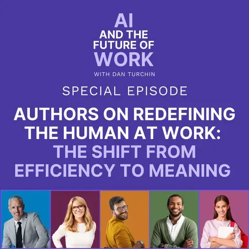 Authors on Redefining the Human at Work: The Shift from Efficiency to Meaning (Special Episode)