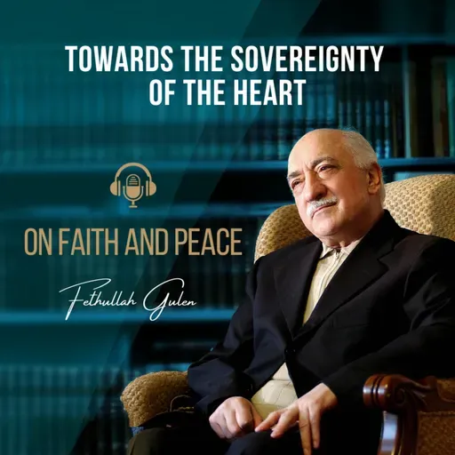 On Faith and Peace – Ep. 29: Towards The Sovereignty Of The Heart