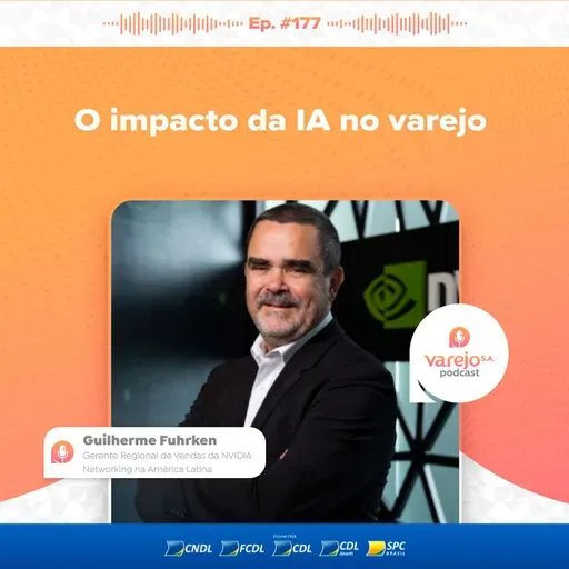 O impacto da IA no varejo | Guilherme Fuhrken, da NVIDIA Networking| #177 