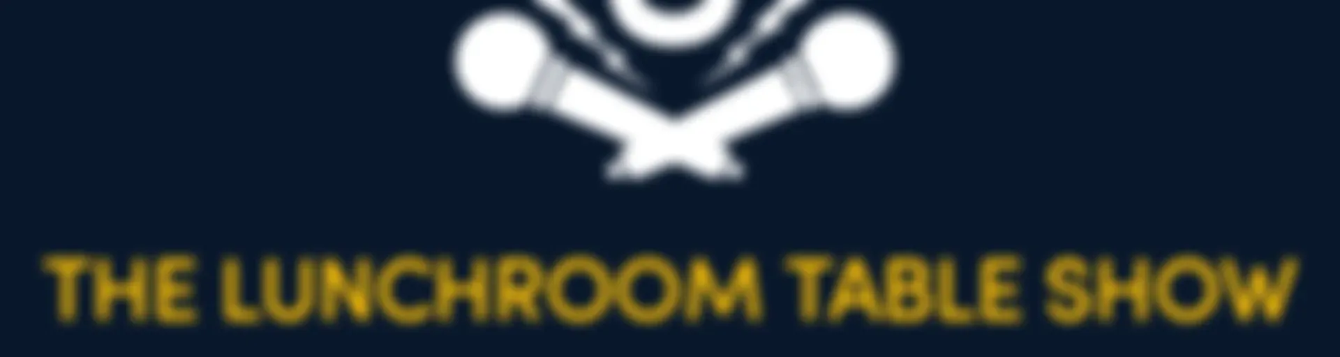 THE LUNCHROOM TABLE PODCAST