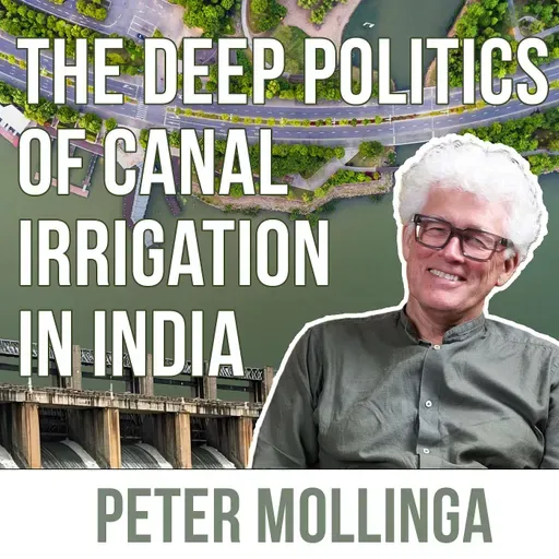 The Deep Politics of Canal Irrigation in India with Peter Mollinga