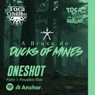 RPG CTHULHU | A Bruxa de Ducks Of Mines | OneShot #01 - Pesadelo Vivo