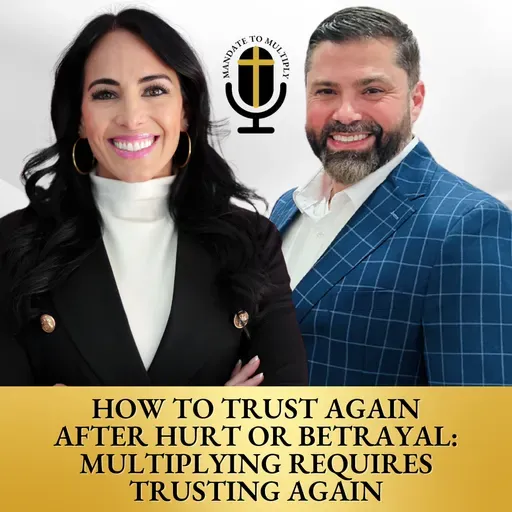 How to Trust Again After Hurt or Betrayal: Multiplying Requires Trusting Again
