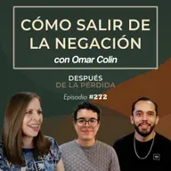 272) Cómo salir de la negación - con Omar Colin