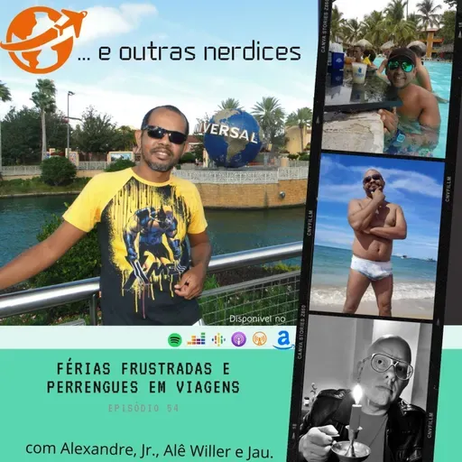 Episódio 54 - Férias frustradas e perrengues em viagens