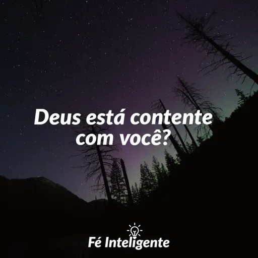 Deus está contente com você?