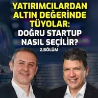 Yatırımcılardan Altın Değerince Tüyolar: Doğru StartUp Nasıl Seçilir I Begim Başlıgil