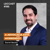 #185 | A advocacia está morrendo? | Com Daniel Becker