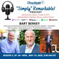“Simply” Remarkable! returning guest, Bart Berkey, “Most People Don’t”