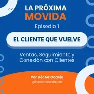 E01: El Cliente que Siempre Vuelve | S: Imán de Clientes