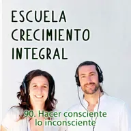90. HACER CONSCIENTE LO INCONSCIENTE