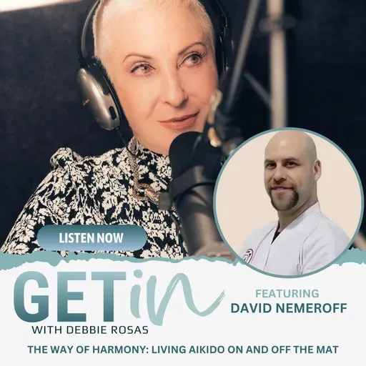 The Way of Harmony: Living Aikido On and Off the Mat with David Nemeroff