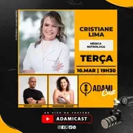 #452 - Cristiane Lima - Médica Nutróloga - AdamiCast