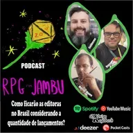Podcast RPG com Jambu #62 | Como ficarão as editoras no Brasil considerando a quant. de lançamentos?