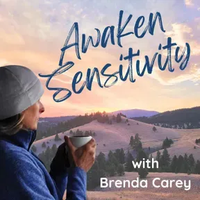 Awaken Sensitivity: Guidance & Meditations for Highly Sensitive Souls with Brenda Carey