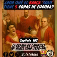 Cap.102: La espada de Damocles (5ª parte temp. liga 1978-79 FC Barcelona) / ¿Por qué el Barça 'solo' tiene...?
