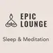 Epic Lounge - Sleep & Meditation