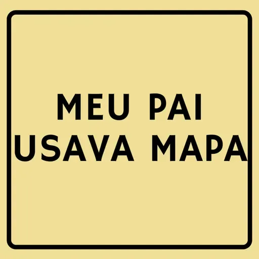 82 - Meu pai usava mapa