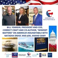 America's Roundtable | Bill Yeargin, CEO, Correct Craft, America's Iconic Boat Manufacturer and Co-Author of "Mindset Matters"