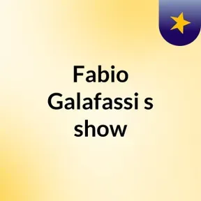 Fabio Galafassi's show