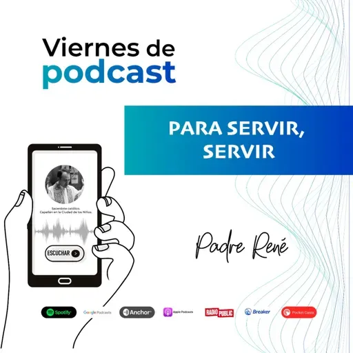 E54 - Para servir, servir (San Josemaría, Es Cristo que pasa, n.50)